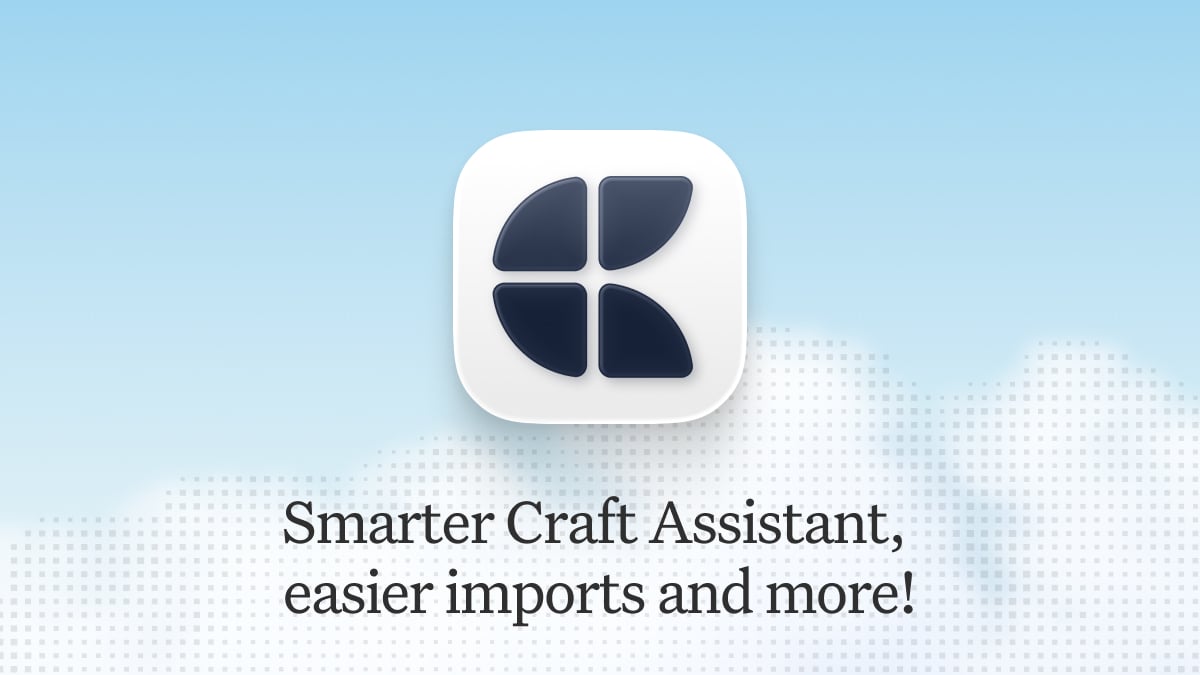 Craft update - A smarter Craft Assistant, easier imports, and more